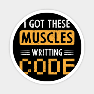 I Got These Muscles Writing Code Magnet